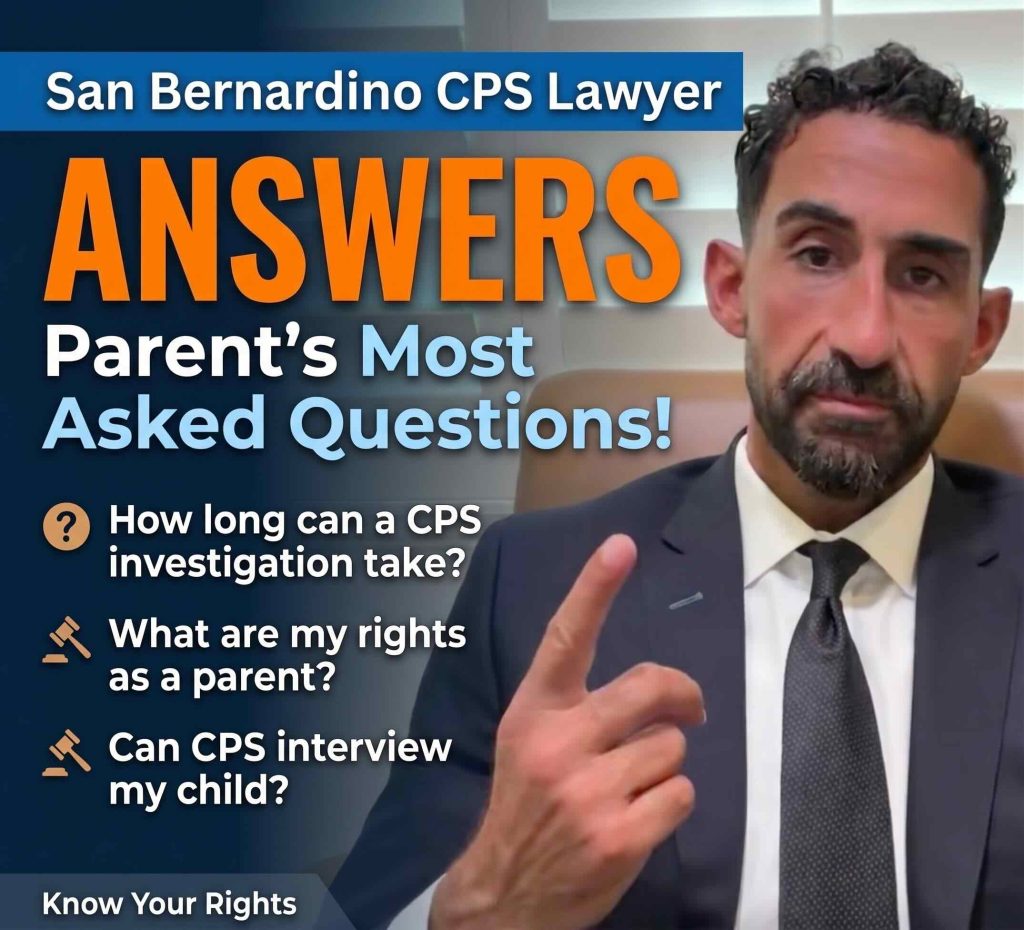 best CPS lawyer in San Bernardino answers parent's most asked questions